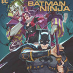 Do You Love Batman? Do You Love Ninjas? Then Batman Ninja is Here For You!