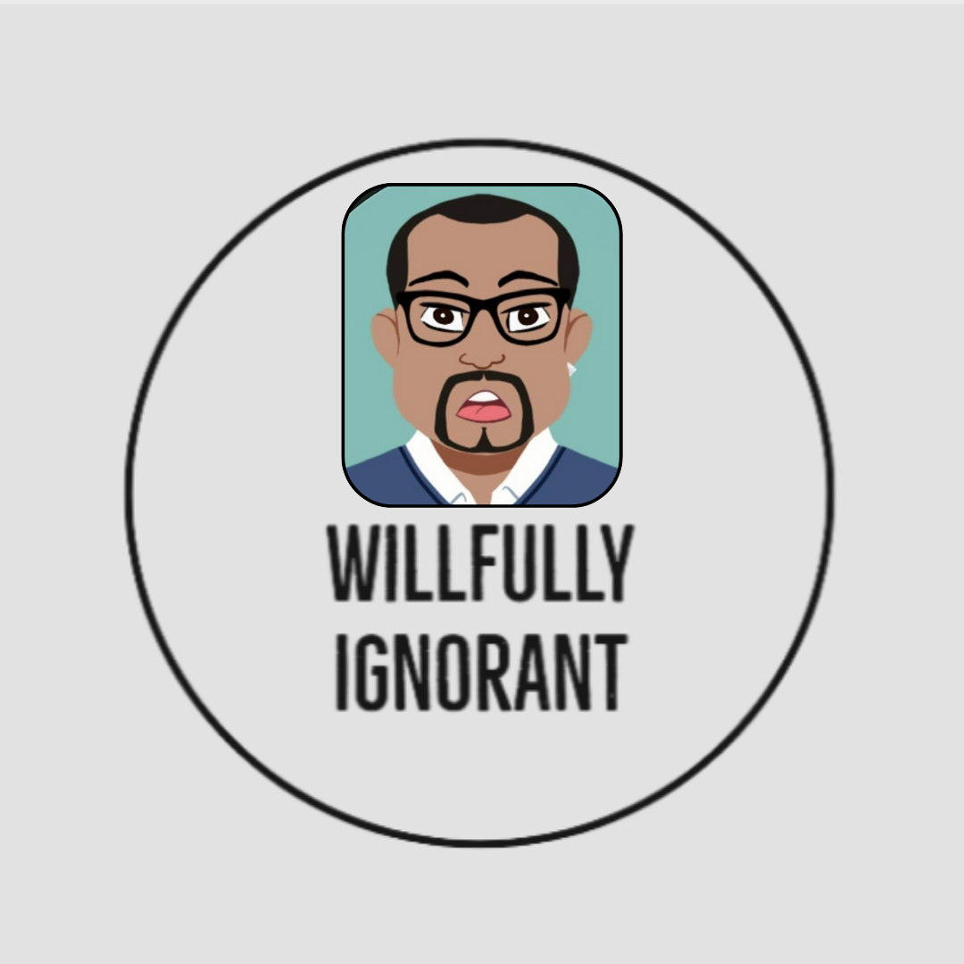 Introducing: Willfully Ignorant