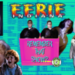 Remember That Show? Episode 23: Eerie, Indiana